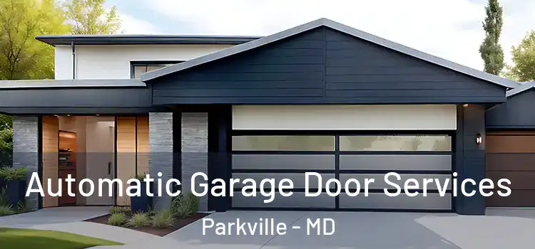  Automatic Garage Door Services Parkville - MD