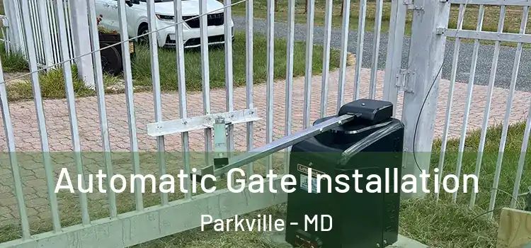  Automatic Gate Installation Parkville - MD