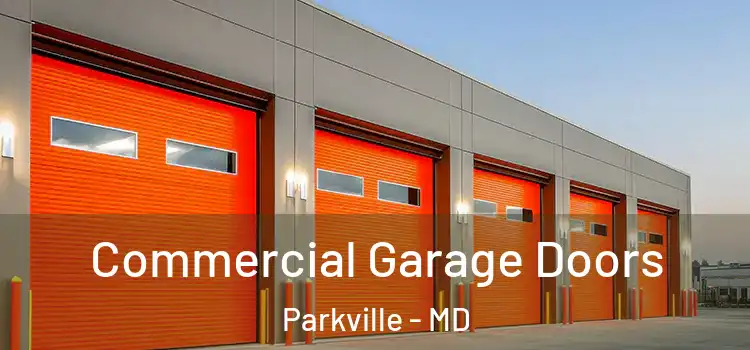  Commercial Garage Doors Parkville - MD