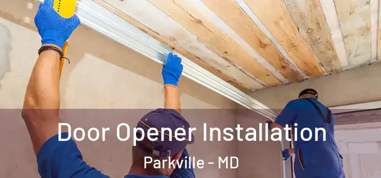  Door Opener Installation Parkville - MD