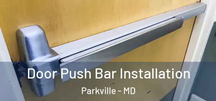  Door Push Bar Installation Parkville - MD
