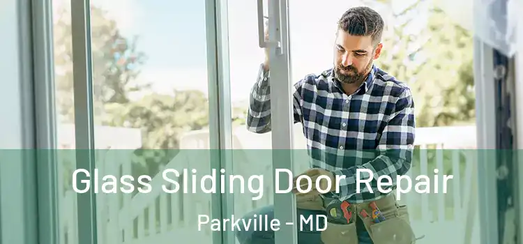 Glass Sliding Door Repair Parkville - MD