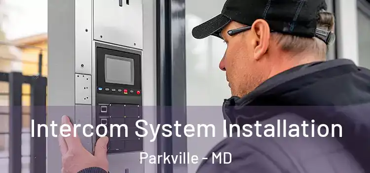 Intercom System Installation Parkville - MD