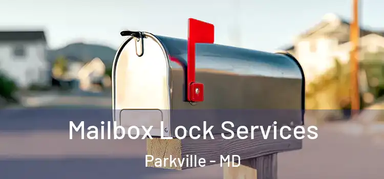  Mailbox Lock Services Parkville - MD