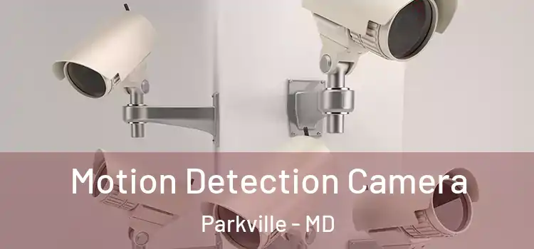  Motion Detection Camera Parkville - MD