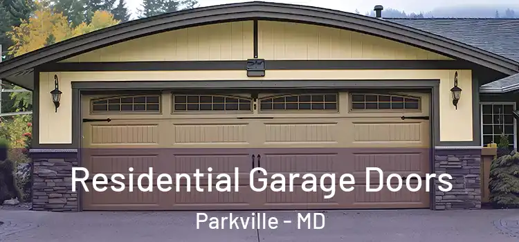  Residential Garage Doors Parkville - MD