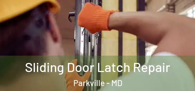  Sliding Door Latch Repair Parkville - MD