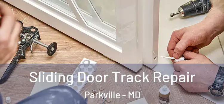  Sliding Door Track Repair Parkville - MD