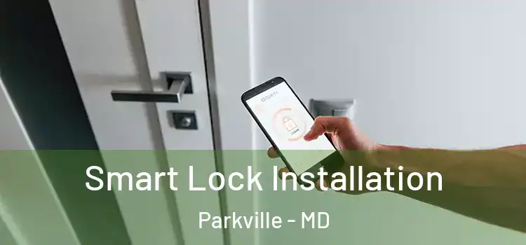  Smart Lock Installation Parkville - MD