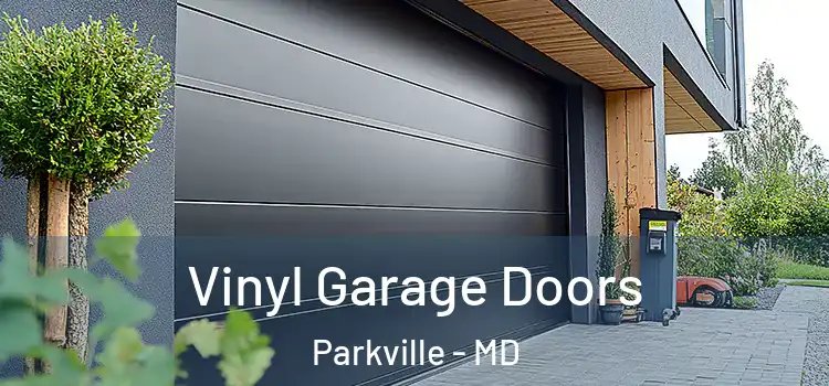  Vinyl Garage Doors Parkville - MD